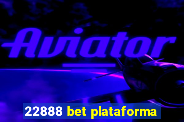 22888 bet plataforma